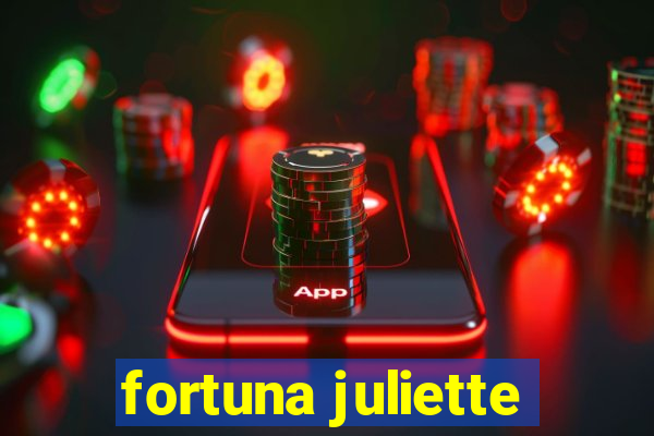 fortuna juliette